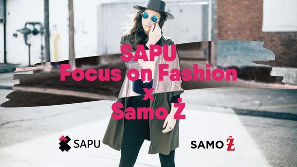 SAPU Focus on Fashion x Samo Ż