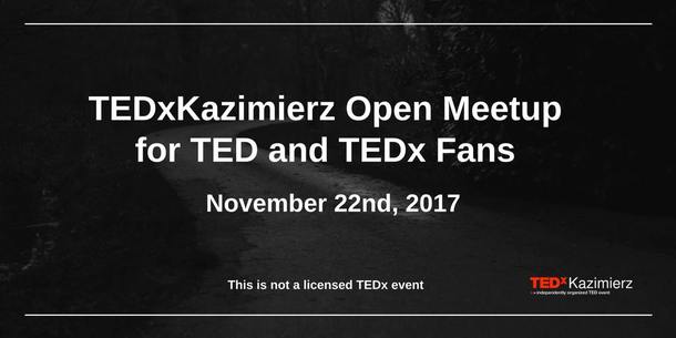TEDxKazimierz Open meetup for TED and TEDx fans